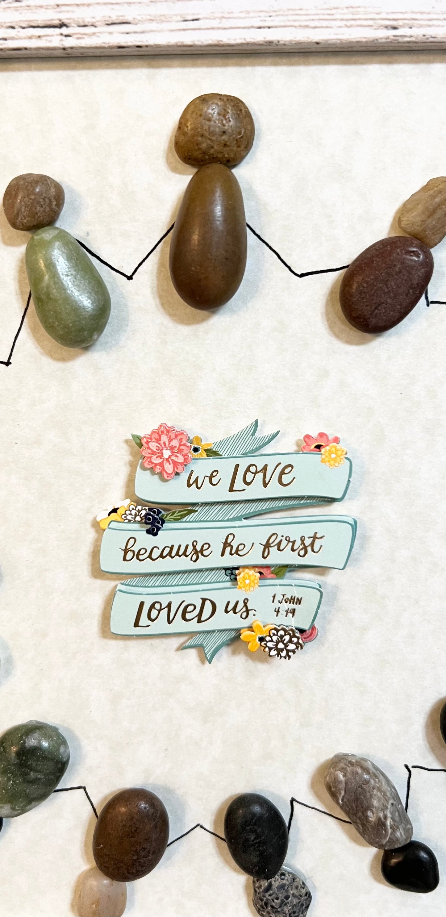 Christian Pebble Art - “We Love because he first loved us.” 1 John 4:19