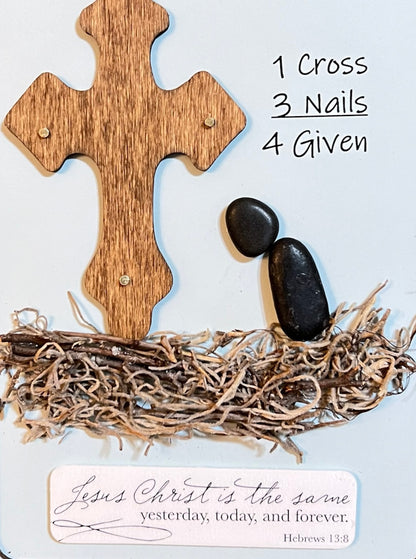 Custom Christian Art: “1 Cross + 3 Nails = 4 Given” - 5”x7”